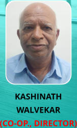 KASHINATH WALVEKAR (CO-OP., DIRECTOR)