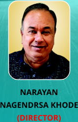 NARAYAN NAGENDRSA KHODE (DIRECTOR)