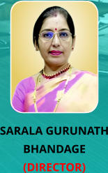 SARALA GURUNATH BHANDAGE (DIRECTOR)