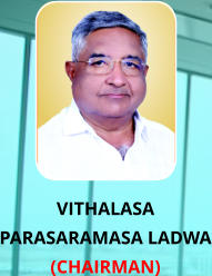 VITHALASA PARASARAMASA LADWA (CHAIRMAN)